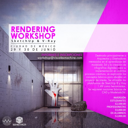 Rendering Workshop Sketchup & VRAY / Visuales Machine Rendering Workshop Sketchup & VRAY / Visuales Machine
