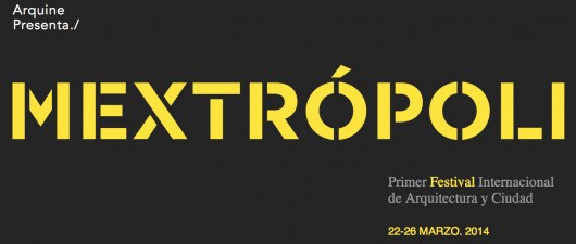MEXTRÓPOLI, Primer Festival Internacional de Arquitectura y Cine MEXTRÓPOLI, Primer Festival Internacional de Arquitectura y Cine